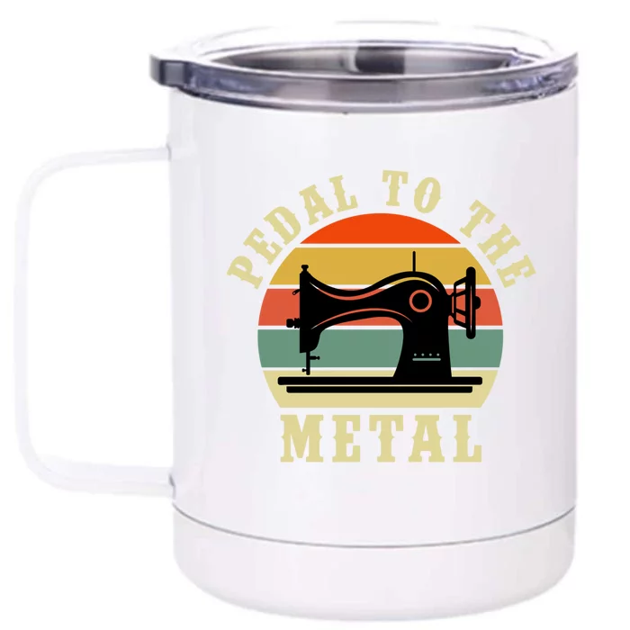 Pedal To The Metal Sewing Retro Vintage Gift Front & Back 12oz Stainless Steel Tumbler Cup