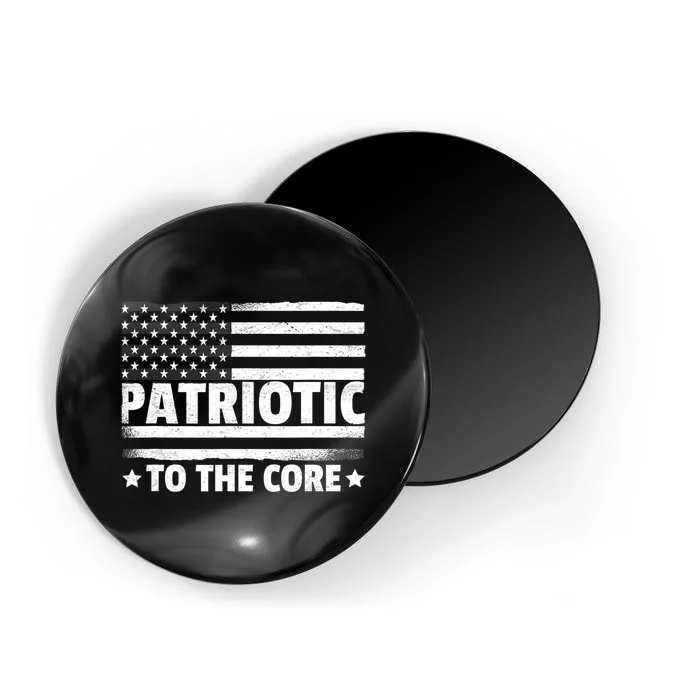 Patriotic To The Core American Flag Patriotism 4th Of July Magnet