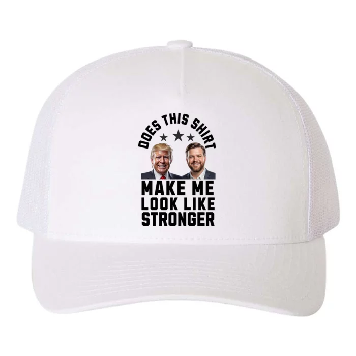 Patriotic Trump Vance 2024 Does This S.H.I.R.T Make Me Look Like Stronger Yupoong Adult 5-Panel Trucker Hat