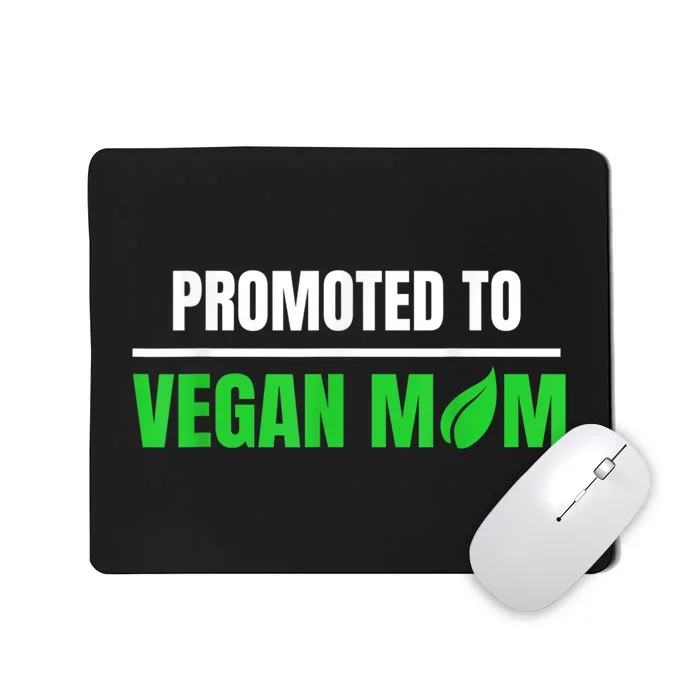 Promoted To Vegan Mom Pregnancy Gift And Mother's Day Gift Mousepad