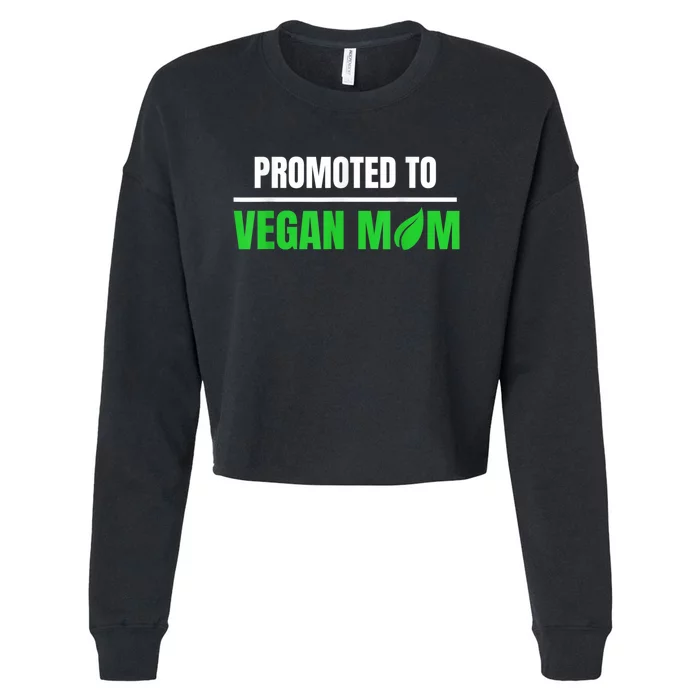 Promoted To Vegan Mom Pregnancy Gift And Mother's Day Gift Cropped Pullover Crew