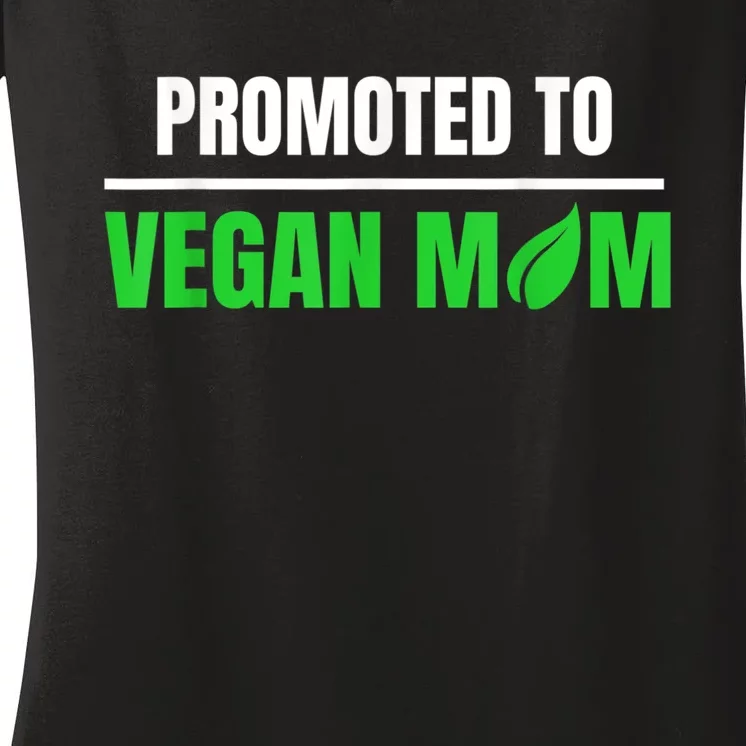 Promoted To Vegan Mom Pregnancy Gift And Mother's Day Gift Women's V-Neck T-Shirt