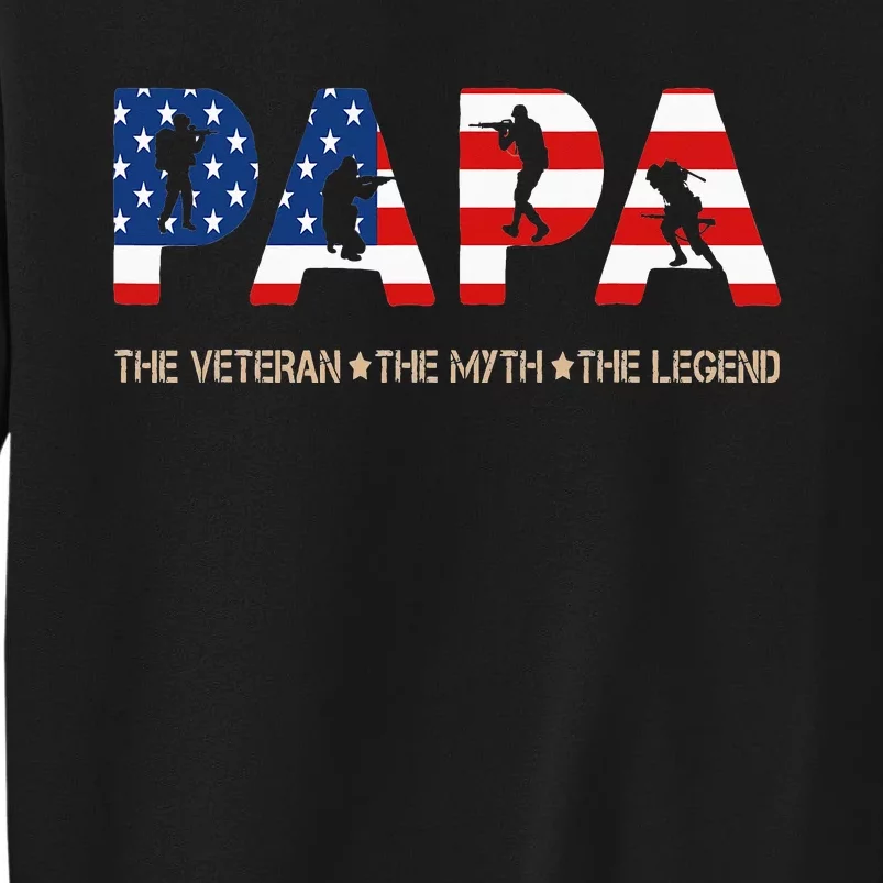 Papa The Veteran The Myth The Legend Tall Sweatshirt