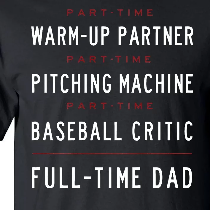 Part Time Warm Up Partner Pitching Baseball Full Time Dad Tall T-Shirt