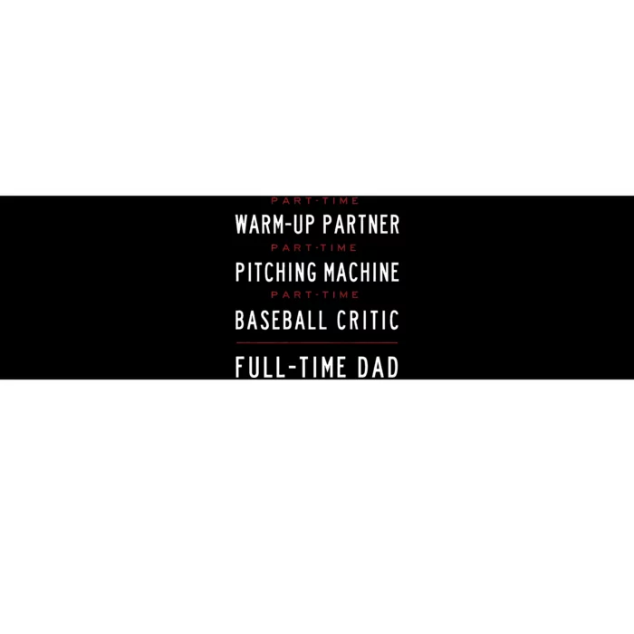 Part Time Warm Up Partner Pitching Baseball Full Time Dad Bumper Sticker