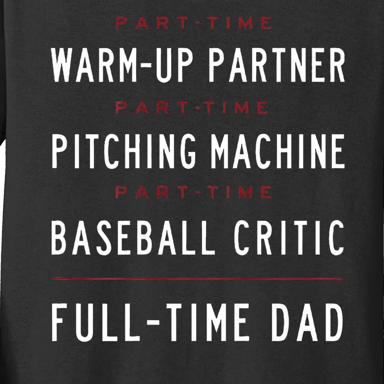 Part Time Warm Up Partner Pitching Baseball Full Time Dad Kids Long Sleeve Shirt