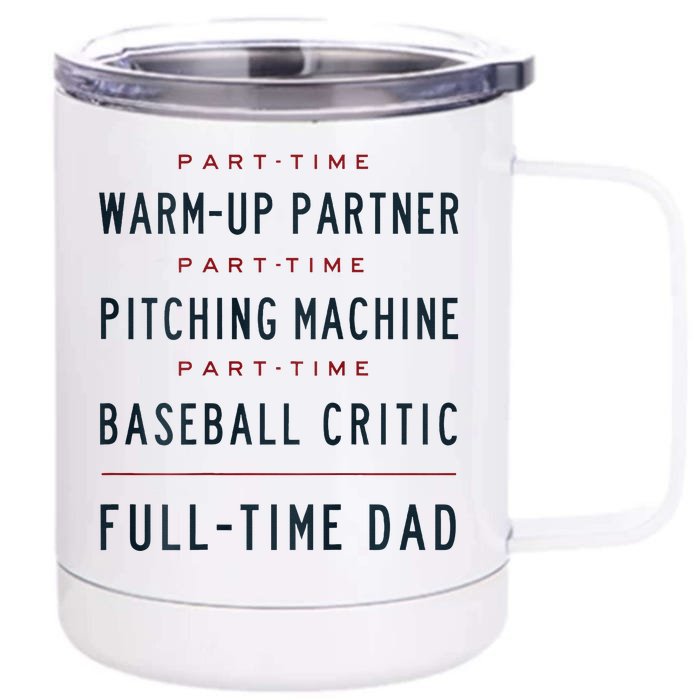 Part Time Warm Up Partner Pitching Baseball Full Time Dad Front & Back 12oz Stainless Steel Tumbler Cup