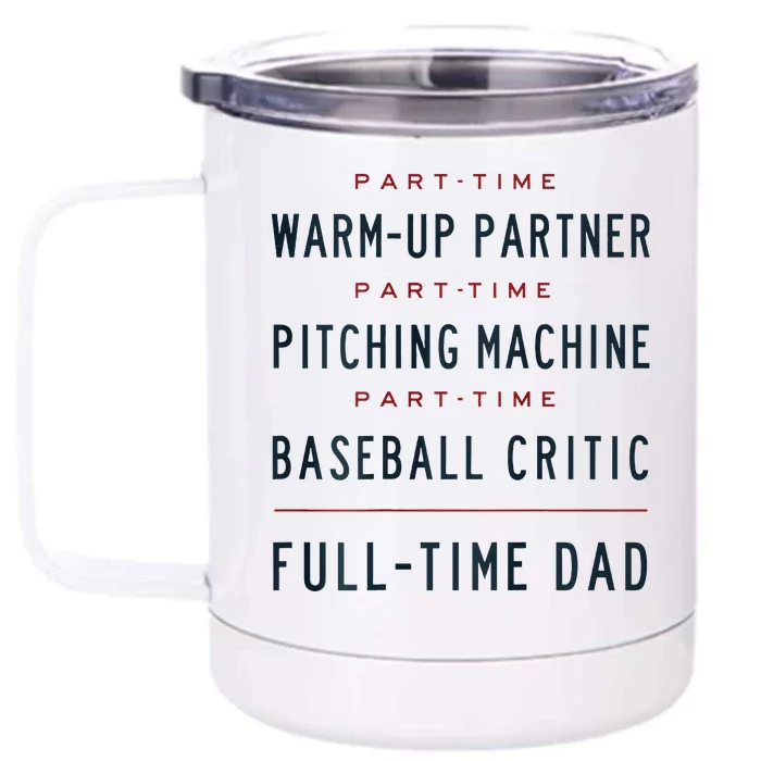 Part Time Warm Up Partner Pitching Baseball Full Time Dad Front & Back 12oz Stainless Steel Tumbler Cup