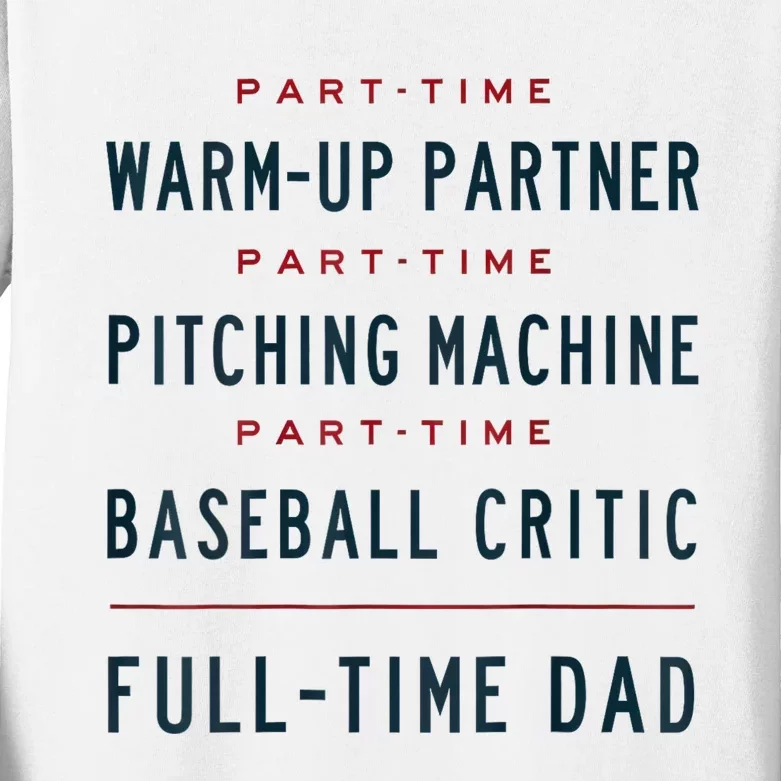 Part Time Warm Up Partner Pitching Baseball Full Time Dad Kids Long Sleeve Shirt