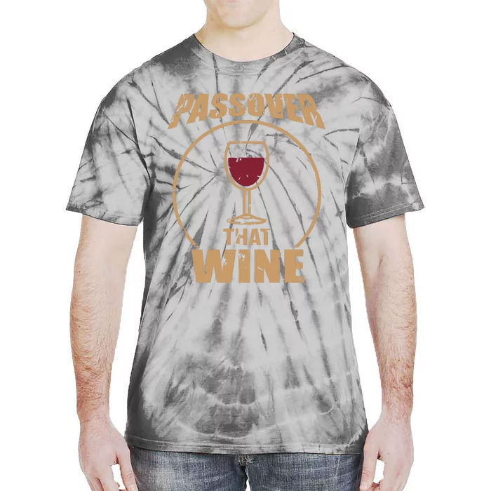 Passover That Wine Funny Pesach Jewish Holiday Tie-Dye T-Shirt