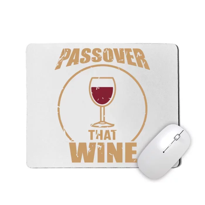 Passover That Wine Funny Pesach Jewish Holiday Mousepad