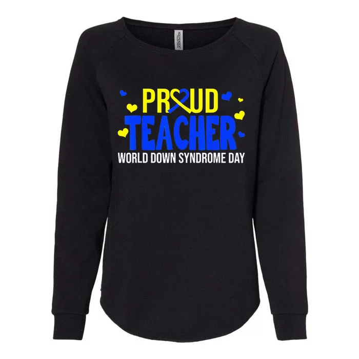 Proud Teacher World Down Syndrome Awareness Day Gifts Womens California Wash Sweatshirt