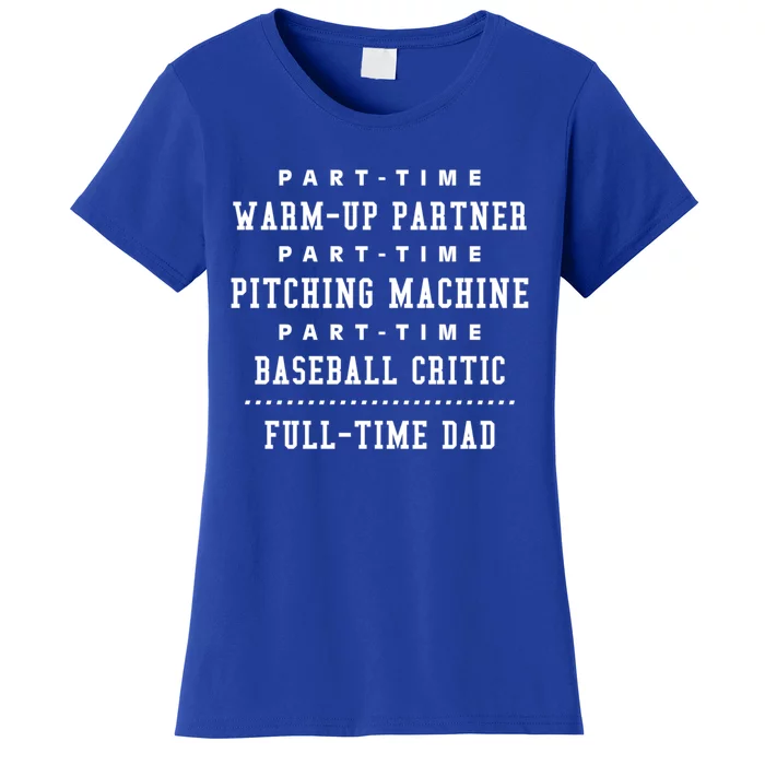 Part Time Warm Up Partner Pitching Baseball Full Time Dad Cute Gift Women's T-Shirt