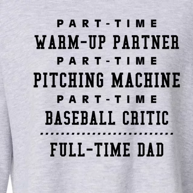 Part Time Warm Up Partner Pitching Baseball Full Time Dad Cute Gift Cropped Pullover Crew