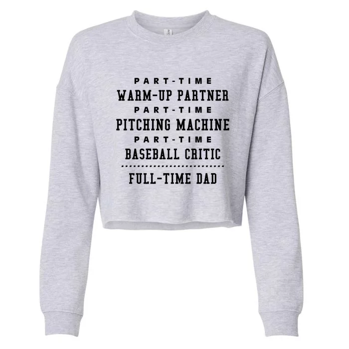 Part Time Warm Up Partner Pitching Baseball Full Time Dad Cute Gift Cropped Pullover Crew