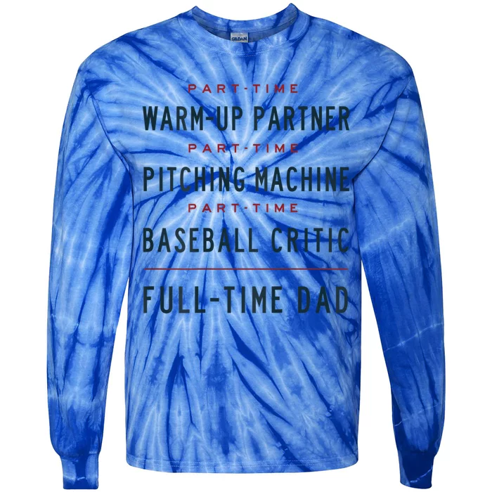 Part Time Warm Up Partner Pitching Baseball Full Time Dad Gift Tie-Dye Long Sleeve Shirt