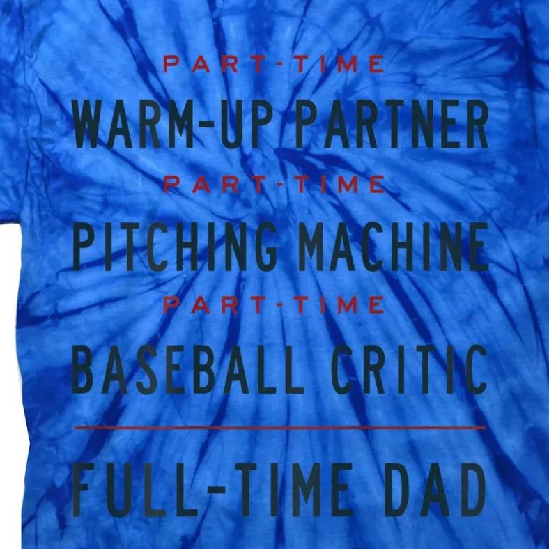 Part Time Warm Up Partner Pitching Baseball Full Time Dad Gift Tie-Dye T-Shirt