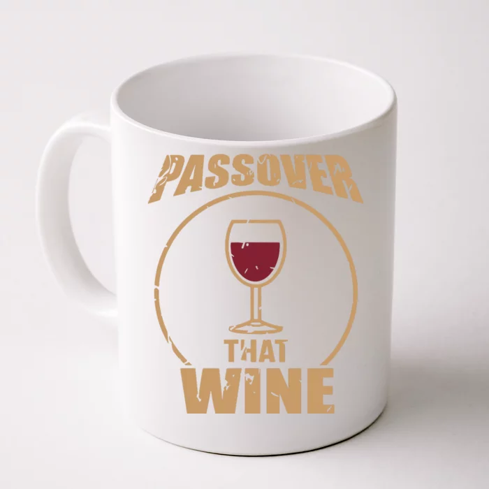 Passover That Wine Funny Pesach Jewish Holiday Front & Back Coffee Mug