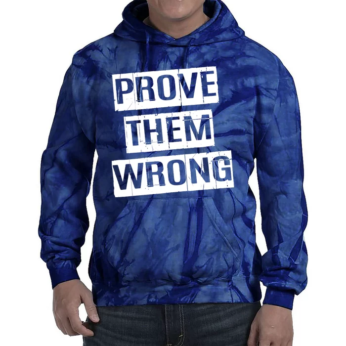 Prove Them Wrong Tie Dye Hoodie