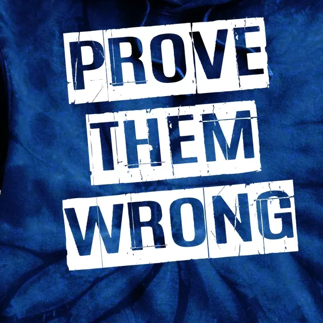 Prove Them Wrong Tie Dye Hoodie