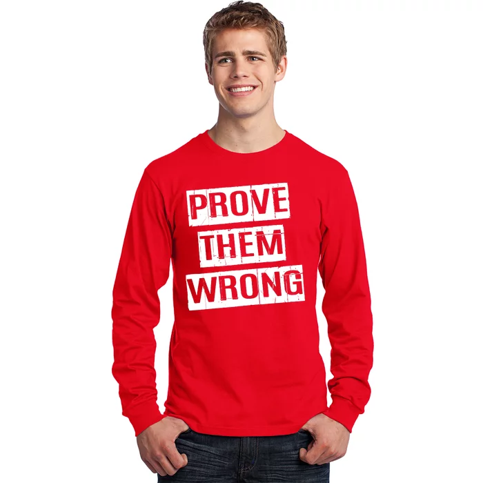 Prove Them Wrong Long Sleeve Shirt