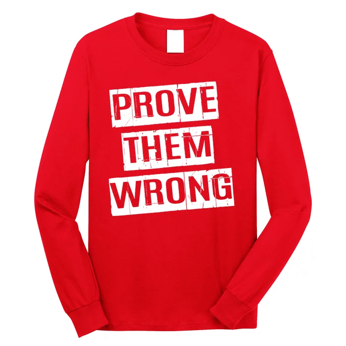 Prove Them Wrong Long Sleeve Shirt