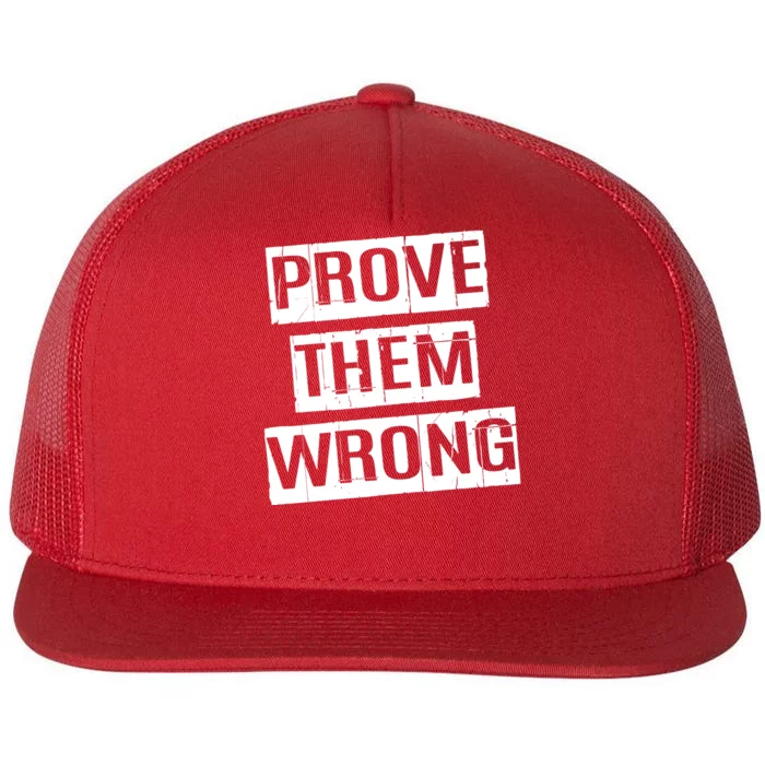 Prove Them Wrong Flat Bill Trucker Hat