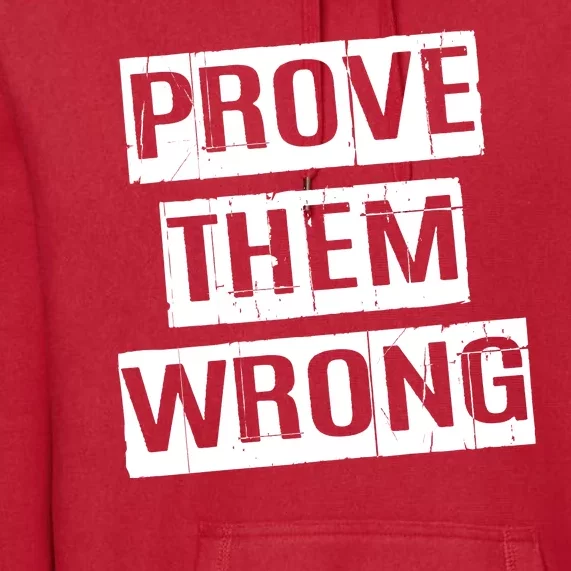 Prove Them Wrong Premium Hoodie