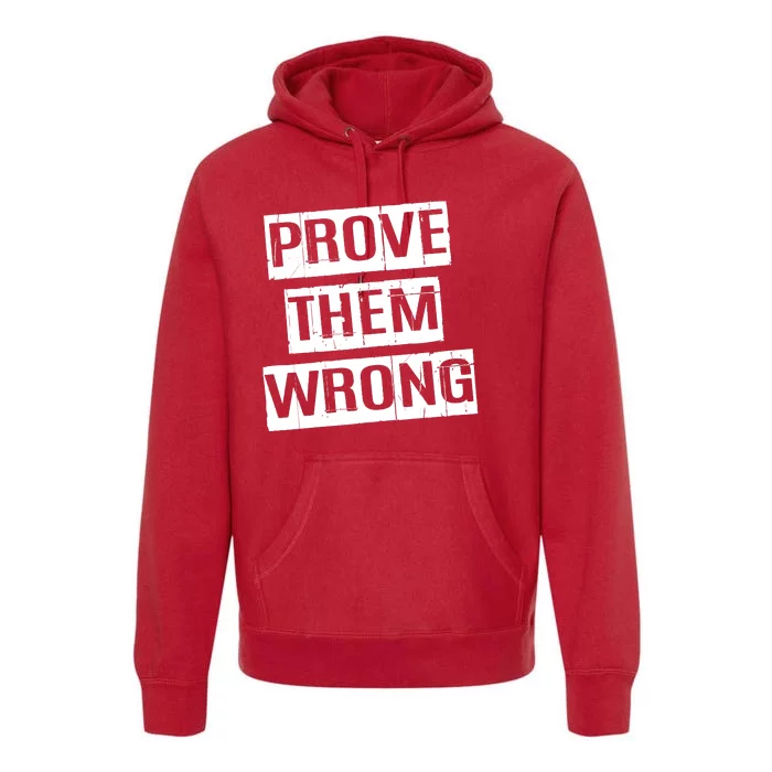 Prove Them Wrong Premium Hoodie