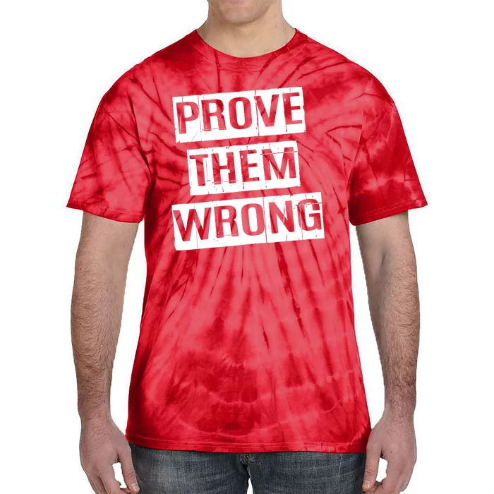 Prove Them Wrong Tie-Dye T-Shirt