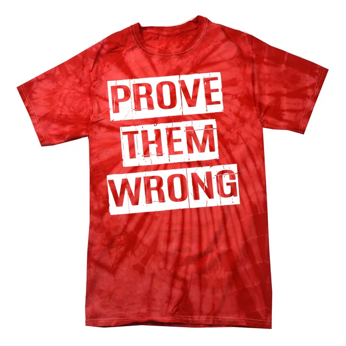 Prove Them Wrong Tie-Dye T-Shirt