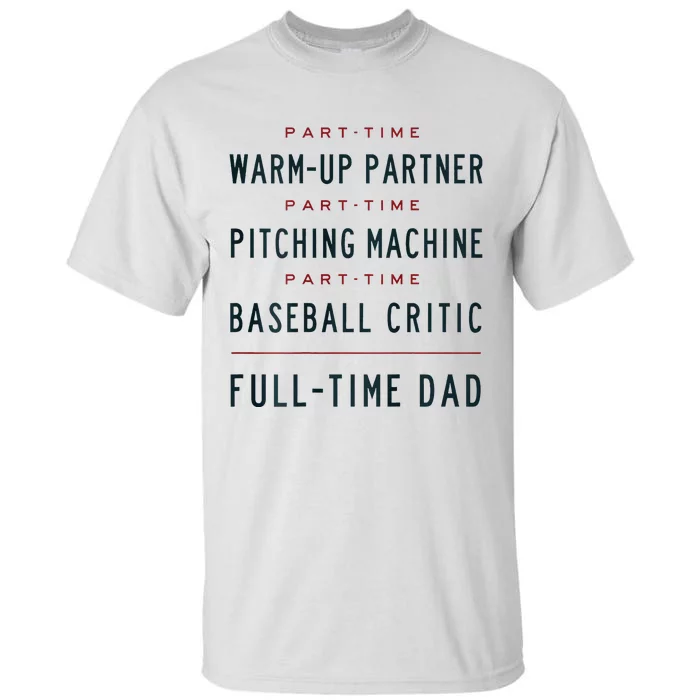 Part Time Warm Up Partner Pitching Baseball Full Time Dad Tall T-Shirt