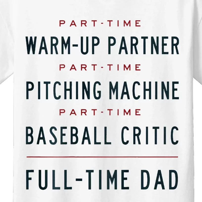 Part Time Warm Up Partner Pitching Baseball Full Time Dad Kids T-Shirt