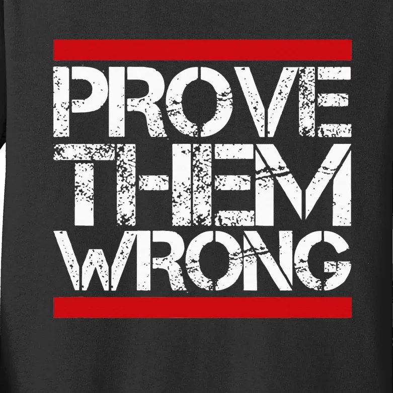 Prove Them Wrong Inspirational Saying Motivational Workout Kids Long Sleeve Shirt