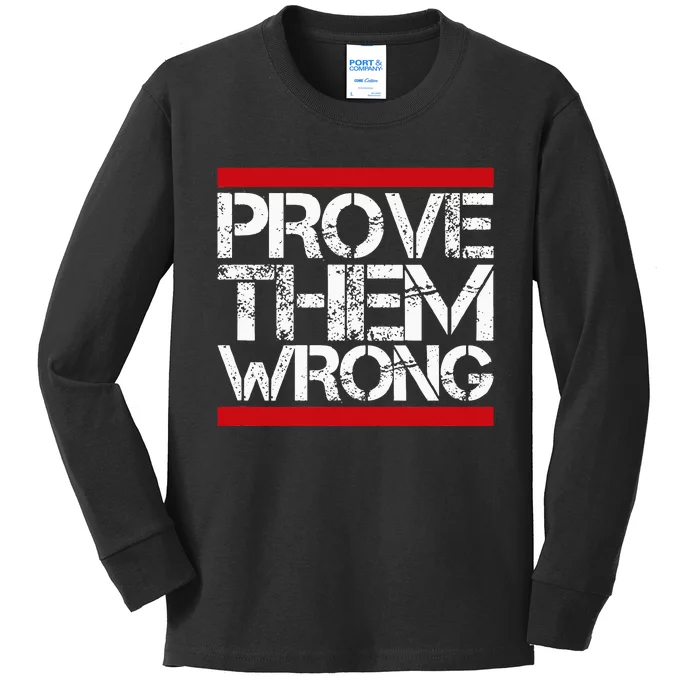 Prove Them Wrong Inspirational Saying Motivational Workout Kids Long Sleeve Shirt