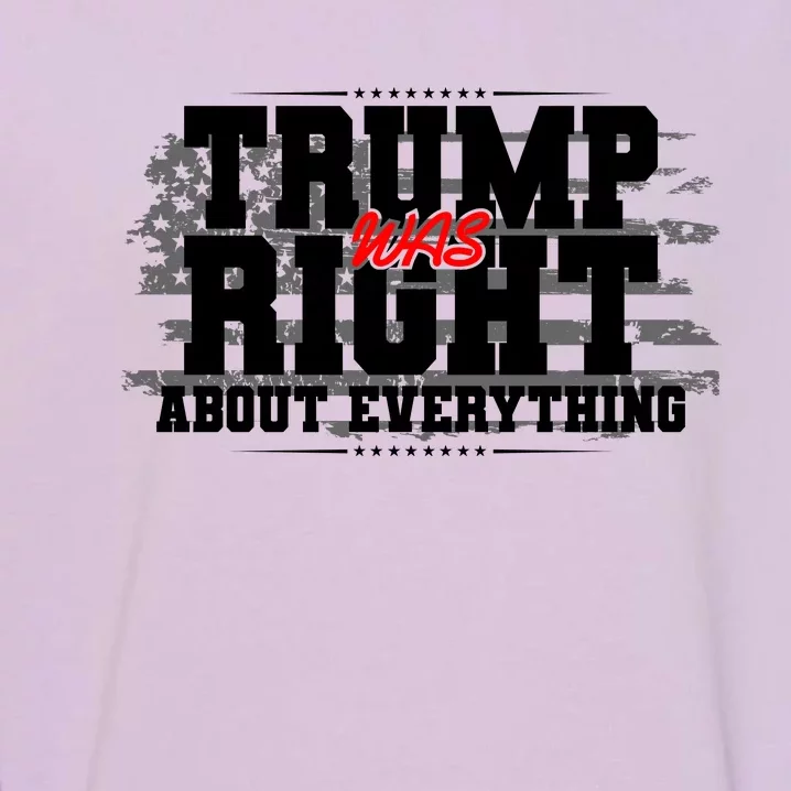 Patriotic Trump Was Right About Everything USA Flag Garment-Dyed Sweatshirt