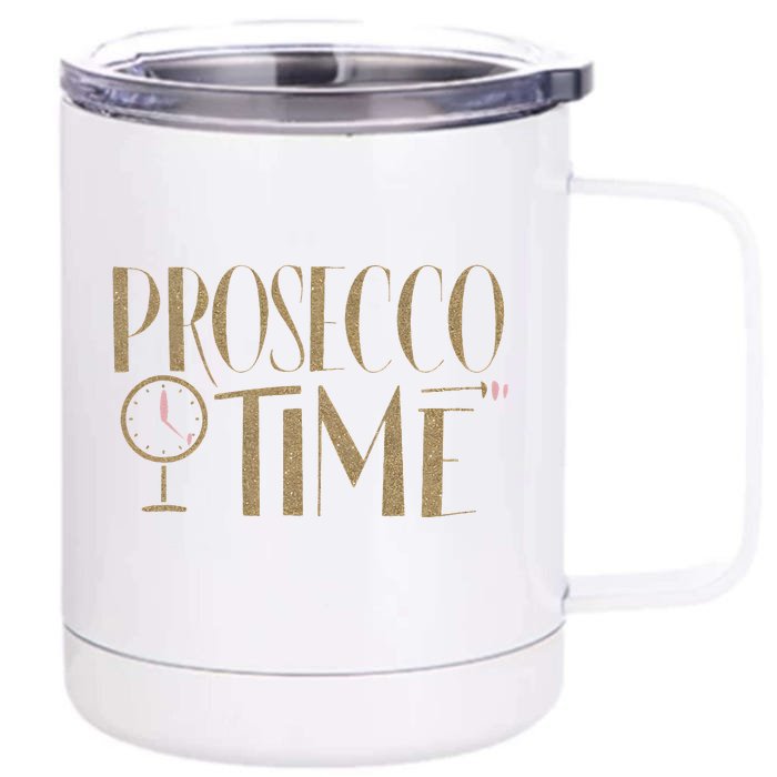 Prosecco Time Women Parties Night Out Cocktail Party Front & Back 12oz Stainless Steel Tumbler Cup