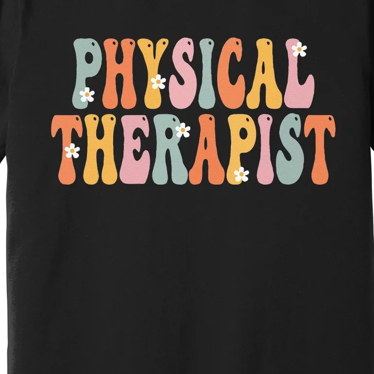 Physical Therapist Week Groovy Appreciation Day Premium T-Shirt