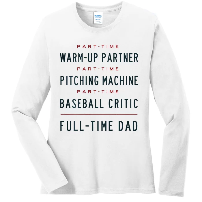 Part Time Warm Up Partner Pitching Baseball Full Time Dad Ladies Long Sleeve Shirt