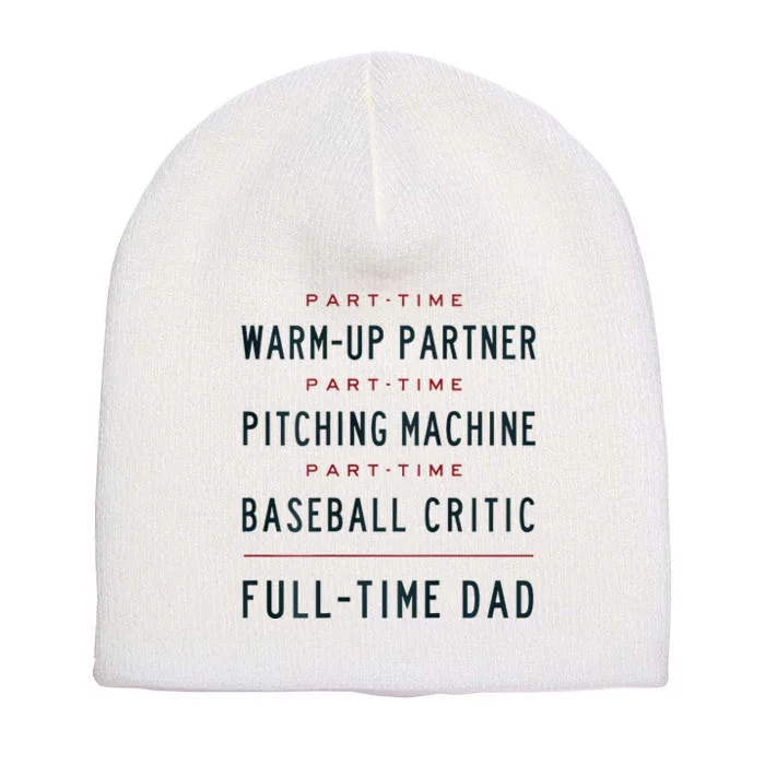 Part Time Warm Up Partner Pitching Baseball Full Time Dad Short Acrylic Beanie