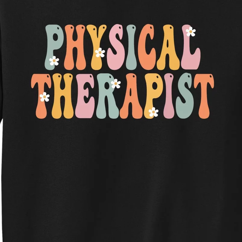 Physical Therapist Week Groovy Appreciation Day For Women Tall Sweatshirt