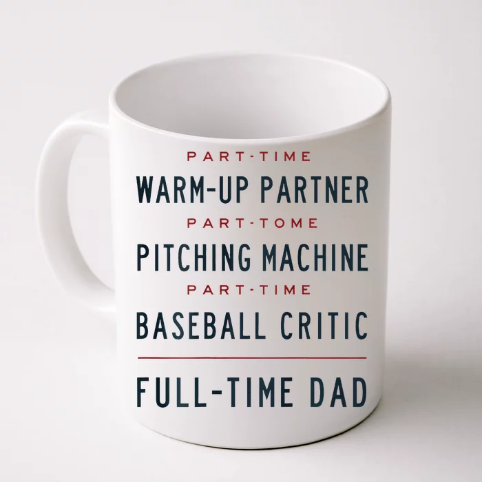 Part Time Warm Up Partner Pitching Baseball Full Time Dad Front & Back Coffee Mug