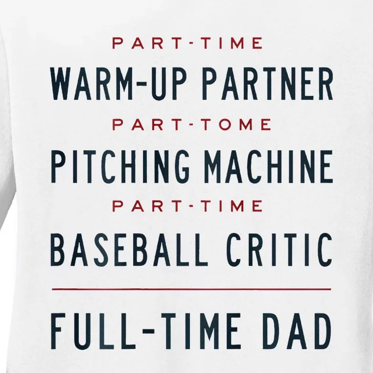 Part Time Warm Up Partner Pitching Baseball Full Time Dad Ladies Long Sleeve Shirt