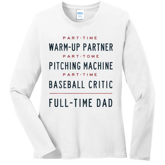 Part Time Warm Up Partner Pitching Baseball Full Time Dad Ladies Long Sleeve Shirt