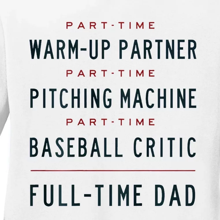 Part Time Warm Up Partner Pitching Baseball Full Time Dad Ladies Long Sleeve Shirt