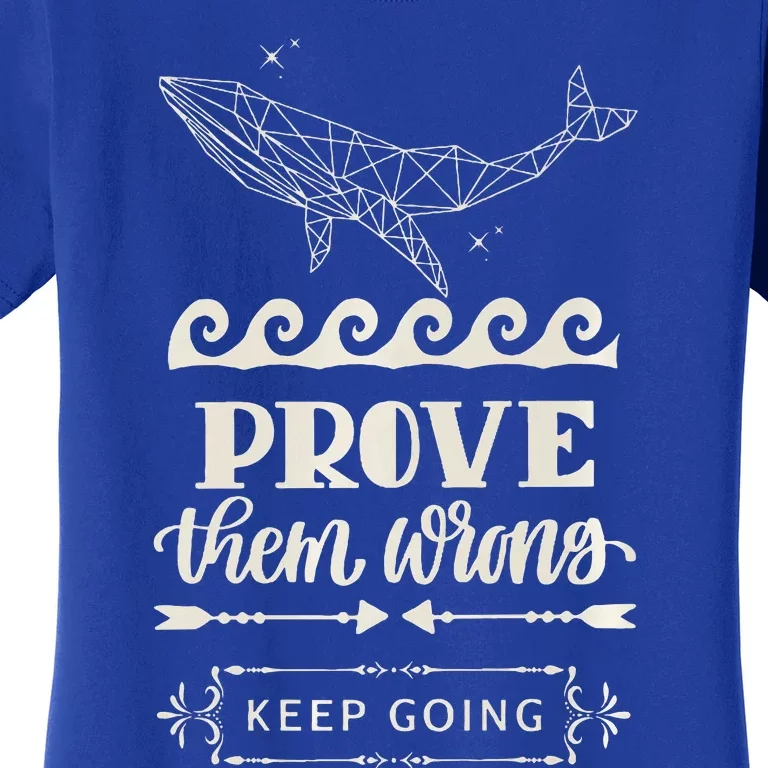 Prove Them Wrong Whale Women's T-Shirt