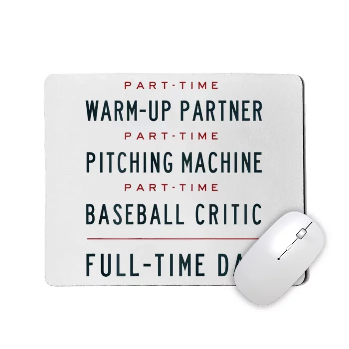 Part Time Warm Up Partner Pitching Baseball Full Time Dad Mousepad