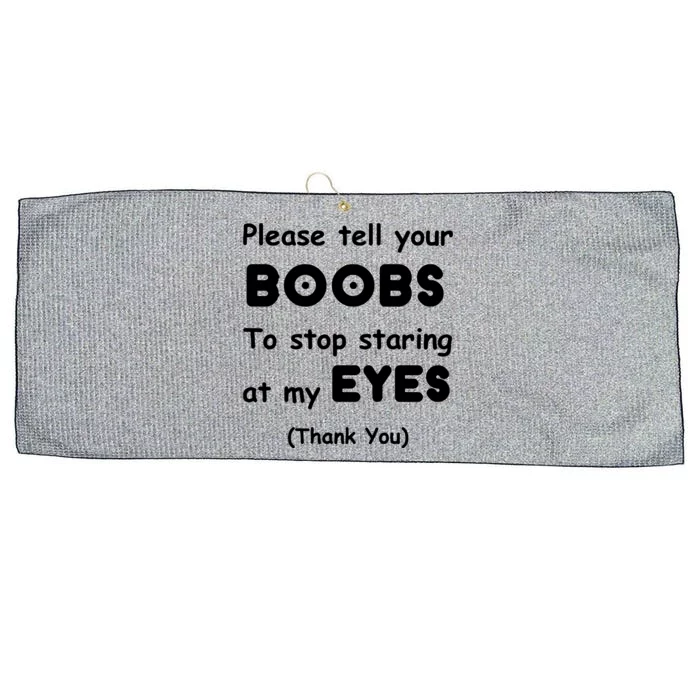 Please Tell Your Boobs To Stop Staring At My Eyes Large Microfiber Waffle Golf Towel