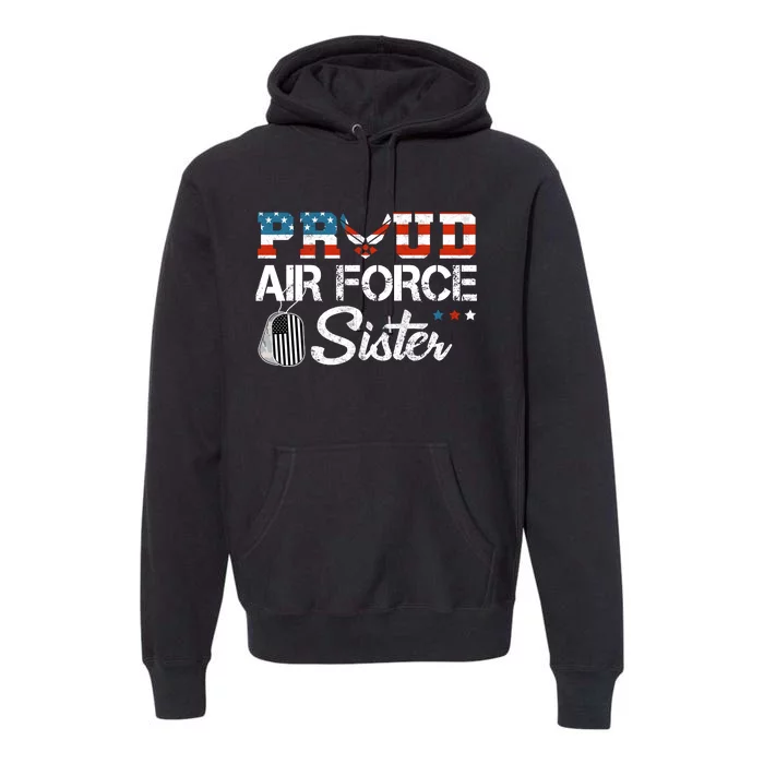 Proud US Air Force Sister Military Veteran Premium Hoodie