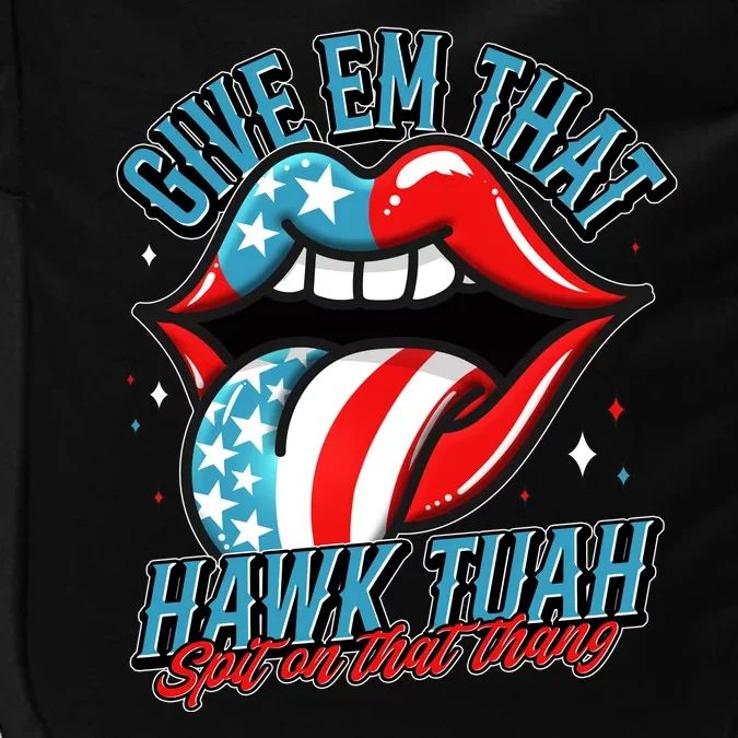 Patriotic Usa American Flag Lips Give Em That Hawk Tuah Spit On That Thang Impact Tech Backpack